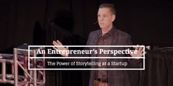 An Entrepreneur’s Perspective: The Power of Storytelling